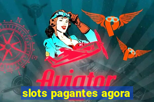 slots pagantes agora